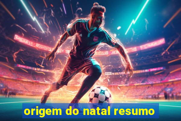 origem do natal resumo